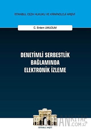 Denetimli Serbestlik Bağlamında Elektronik İzleme (Ciltli)