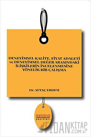 Deneyimsel Kalite Fiyat Adaleti ve Deneyimsel Değer Arasındaki İlişkilerin İncelenmesine Yönelik Bir Çalışma