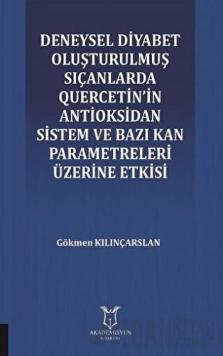 Deneysel Diyabet Oluşturulmuş Sıçanlarda Quercetin'in Antioksidan Sistem ve Bazı Kan Parametreleri Üzerine Etkisi