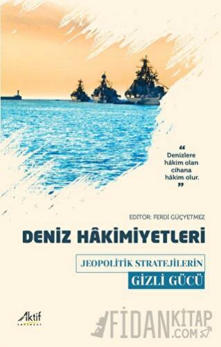 Deniz Hakimiyetleri - Jeopolitik Stratejilerin Gizli Gücü