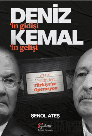 Deniz’in Gidişi, Kemal’im Gelişi CHP Üzerinden Türkiye’ye Operasyon Şe