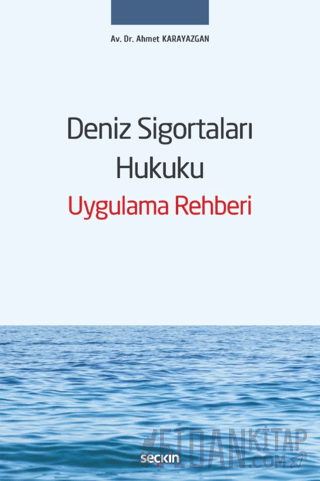 Deniz Sigortaları Hukuku Uygulama Rehberi (Ciltli)