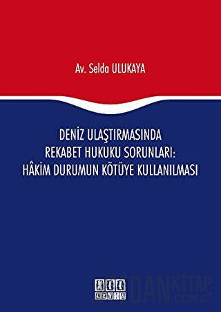 Deniz Ulaştırmasında Rekabet Hukuku Sorunları : Hakim Durumun Kötüye Kullanılması