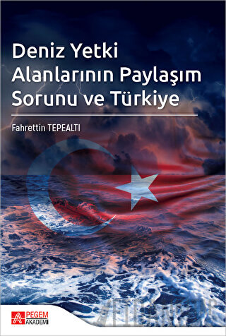 Deniz Yetki Alanlarının Paylaşım Sorunu ve Türkiye