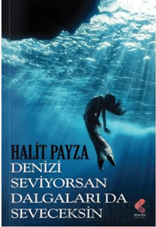 Denizi Seviyorsan Dalgaları da Seveceksin