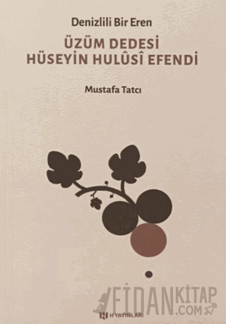 Denizlili Bir Eren Üzüm Dedesi Hüseyin Hulusi Efendi