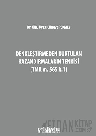 Denkleştirmeden Kurtulan Kazandırmaların Tenkisi (TMK m. 565 b.1) (Ciltli)