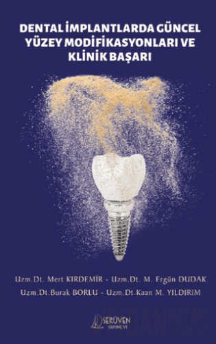 Dental İmplantlarda Güncel Yüzey Modifikasyonları ve Klinik Başarı