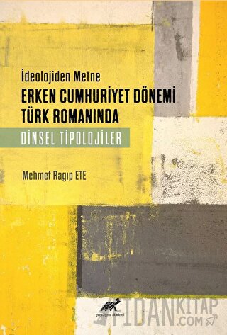 Deolojiden Metne Erken Cumhuriyet Dönemi Türk Romanında Dinsel Tiplojiler