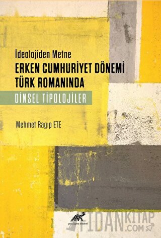 Deolojiden Metne Erken Cumhuriyet Dönemi Türk Romanında Dinsel Tiploji