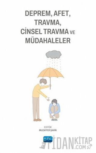 Deprem, Afet, Travma, Cinsel Travma ve Müdahaleler