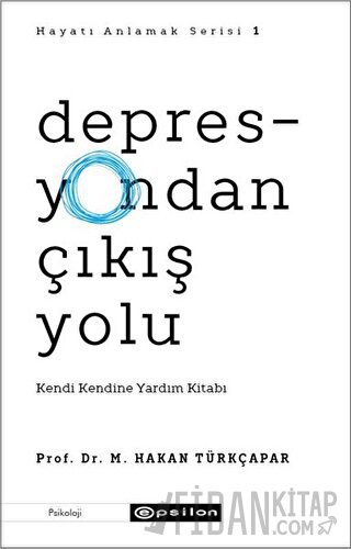 Depresyondan Çıkış Yolu Prof. Dr. M. Hakan Türkçapar
