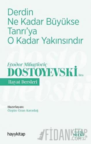 Derdin Ne Kadar Büyükse Tanrı’ya O Kadar Yakınsındır - Fyodor Mihayloviç Dostoyevski‘Den Hayat Dersleri