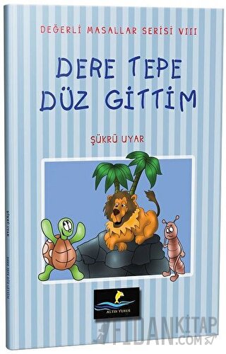 Dere Tepe Düz Gittim - Değerli Masallar Serisi 8
