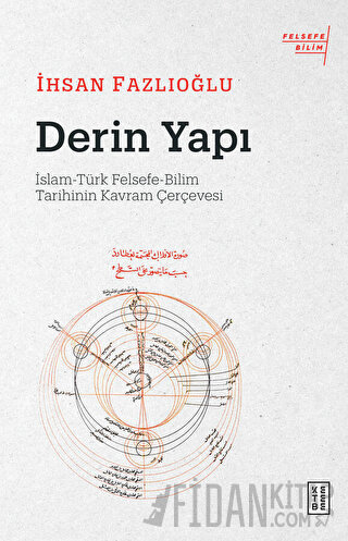 Derin Yapı: İslam-Türk Felsefe-Bilim Tarihinin Kavram Çerçevesi İhsan 
