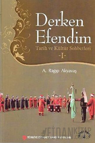 Derken Efendim - Tarih ve Kültür Sohbetleri - 1