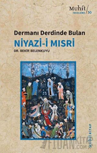 Dermanı Derdinde Bulan Niyazi-i Mısri