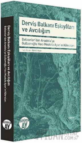 Derviş Balkanı Eşkiyaları ve Avcılığım