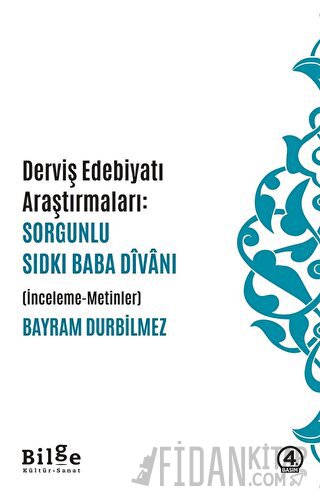 Dervis Edebiyatı Araştırmaları: Sorgunlu Sıdkı Baba Divanı