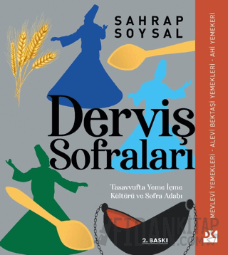 Derviş Sofraları: Tasavvufta Yeme İçme Kültürü ve Sofra Adabı (Ciltli)