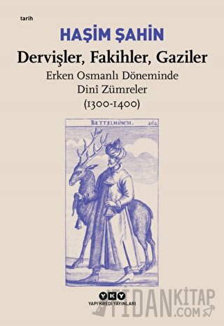 Dervişler, Fakihler, Gaziler - Erken Osmanlı Döneminde Dini Zümreler (