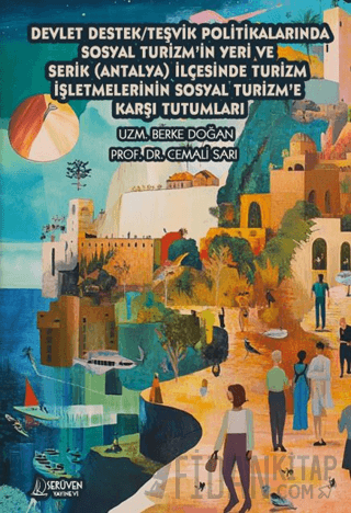 Devlet Destek/Teşvik Politikalarında Sosyal Turizm'in Yeri ve Serik (Antalya) İlçesinde Turizm İşletmelerinin Sosyal Turizm'e Karşı Tutumları
