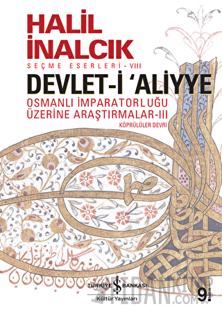 Devlet-i Aliyye: Osmanlı İmparatorluğu Üzerine Araştırmalar 3 Halil İn