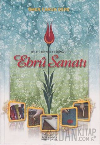 Devlet-i Aliyyeden Günümüze Ebru Sanatı Ömer Faruk Dere