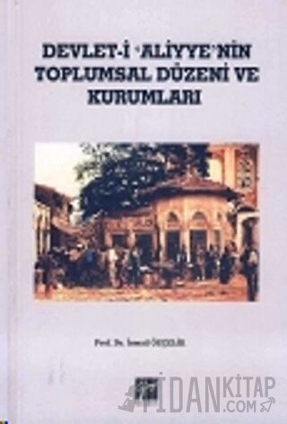 Devlet-i Aliyye'nin Toplumsal Düzeni ve Kurumları