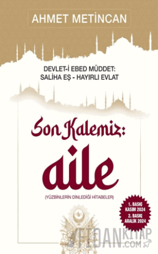 Devlet-i Ebed Müddet: Saliha Eş , Hayırlı Evlat! “Son Kalemiz Aile”