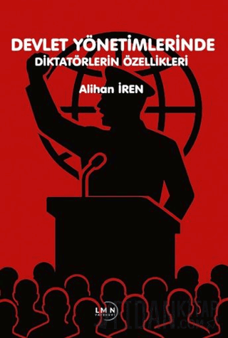 Devlet Yönetimlerinde Diktatörlerin Özellikleri