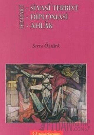 Devrimci - Siyasi Terbiye - Diplomasi - Ahlak Sırrı Öztürk