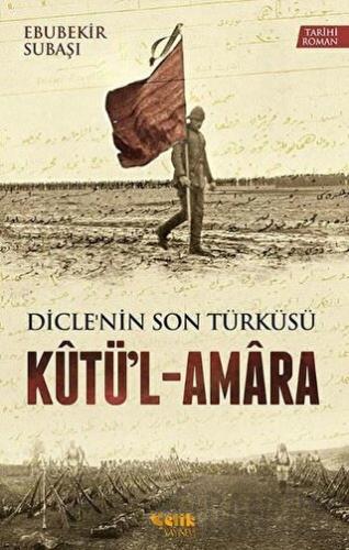 Dicle'nin Son Türküsü Kütü'l - Amara Ebubekir Subaşı