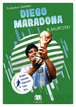 Diego Maradona - Futbolun Dahileri B. Muroski