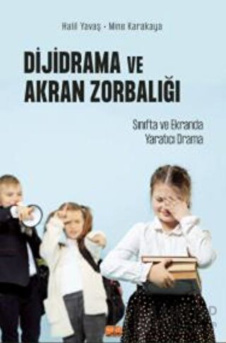 Dijidrama Ve Akran Zorbalığı: Sınıfta Ve Ekranda Yaratıcı Drama Mine K