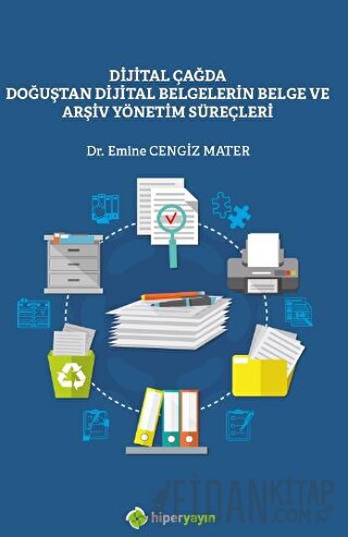 Dijital Çağda Doğuştan Dijital Belgelerin Belge ve Arşiv Yönetim Süreçleri