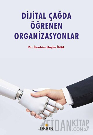 Dijital Çağda Öğrenen Organizasyonlar İbrahim Haşim İnal