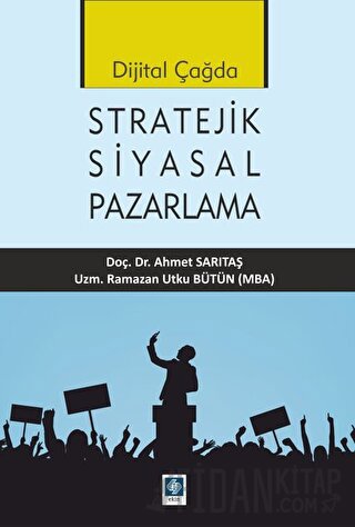 Dijital Çağda Stratejik Siyasal Pazarlama