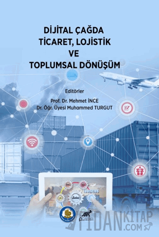 Dijital Çağda Ticaret, Lojistik ve Toplumsal Dönüşüm