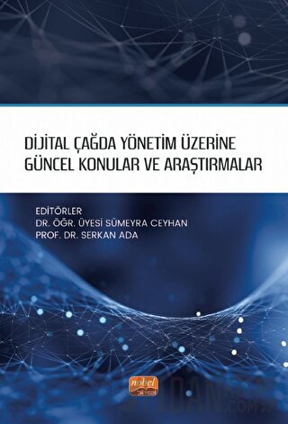 Dijital Çağda Yönetim Üzerine Güncel Konular ve Araştırmalar Kolektif