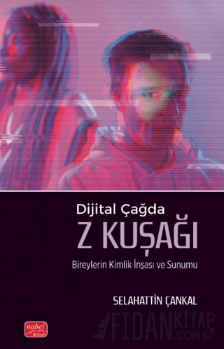 Dijital Çağda Z Kuşağı Bireylerin Kimlik İnşası ve Sunumu