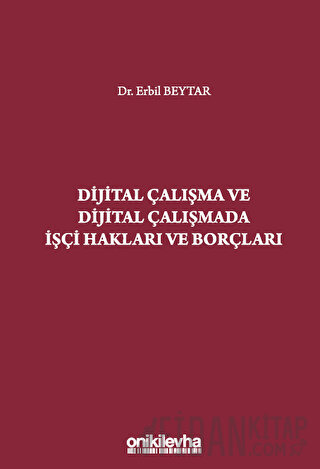 Dijital Çalışma ve Dijital Çalışmada İşçi Hakları ve Borçları (Ciltli)