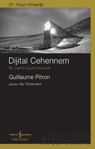 Dijital Cehennem - Bir Like'ın Ucuna Yolculuk Guillaume Pitron