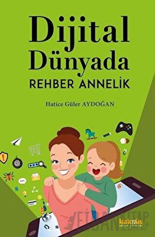 Dijital Dünyada Rehber Annelik Hatice Güler Aydoğan