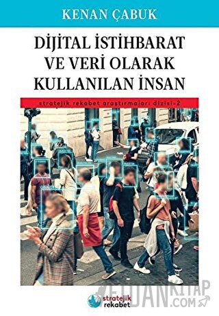 Dijital İstihbarat Ve Veri Olarak Kullanılan İnsan