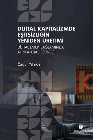 Dijital Kapitalizmde Eşitsizliğin Yeniden Üretimi: Dijital Emek Bağlamında Afrika Kıtası Örneği