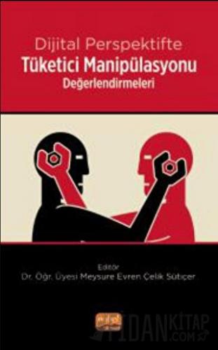 Dijital Perspektifte Tüketici Manipülasyonu Değerlendirmeleri