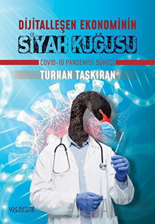 Dijitalleşen Ekonominin Siyah Kuğusu Covid-19 Pandemisi Süreci