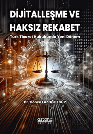 Dijitalleşme ve Haksız Rekabet: Türk Ticaret Hukukunda Yeni Dönem