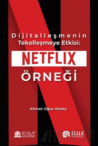 Dijitalleşmenin Tekelleşmeye Etkisi: Netflix Örneği